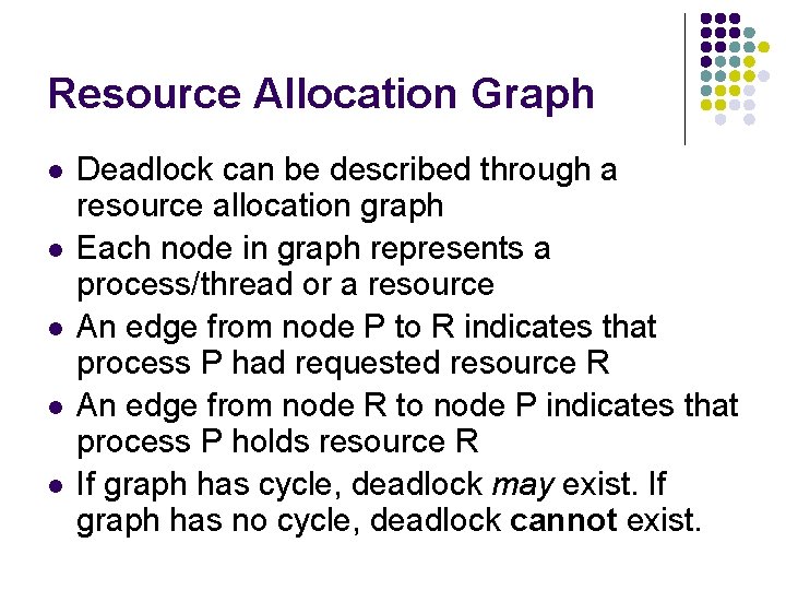 Resource Allocation Graph l l l Deadlock can be described through a resource allocation