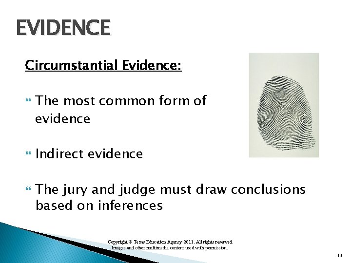 EVIDENCE Circumstantial Evidence: The most common form of evidence Indirect evidence The jury and