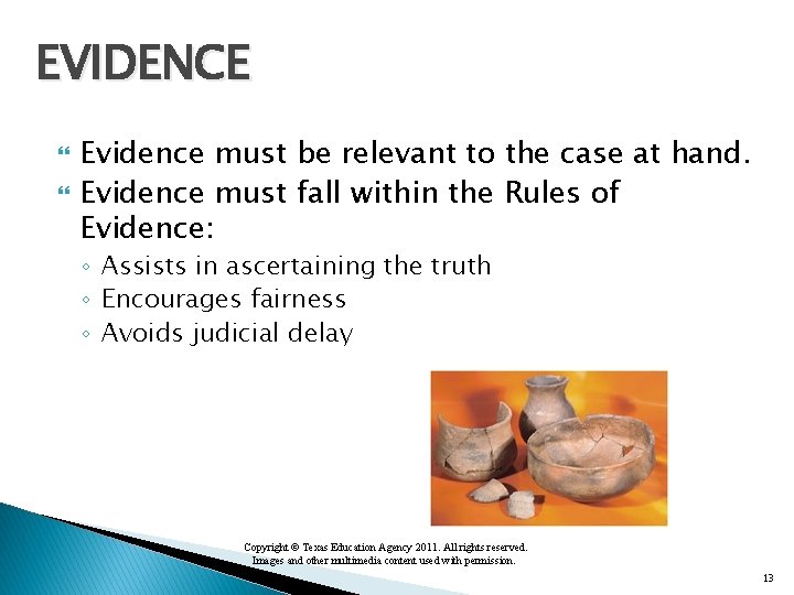 EVIDENCE Evidence must be relevant to the case at hand. Evidence must fall within