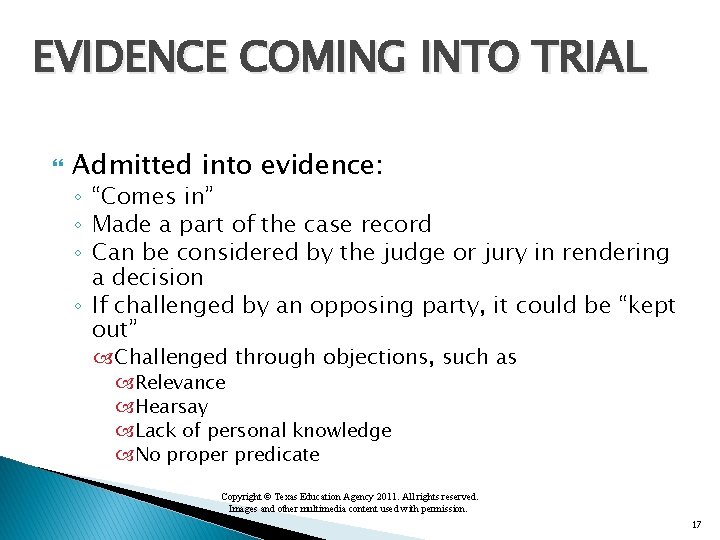 EVIDENCE COMING INTO TRIAL Admitted into evidence: ◦ “Comes in” ◦ Made a part