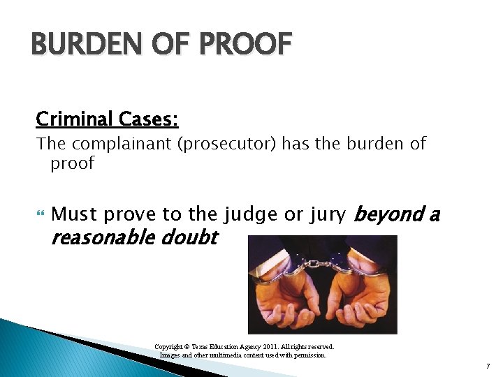 BURDEN OF PROOF Criminal Cases: The complainant (prosecutor) has the burden of proof Must