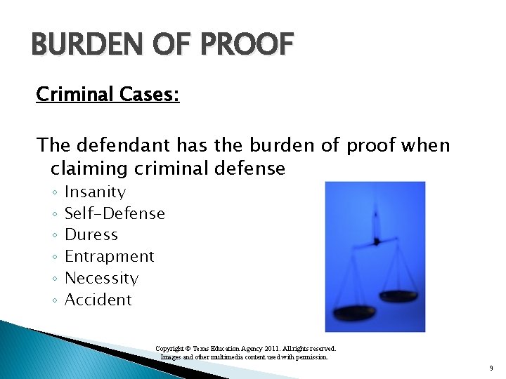 BURDEN OF PROOF Criminal Cases: The defendant has the burden of proof when claiming