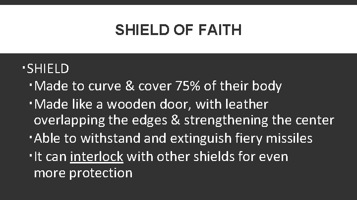 SHIELD OF FAITH SHIELD Made to curve & cover 75% of their body Made