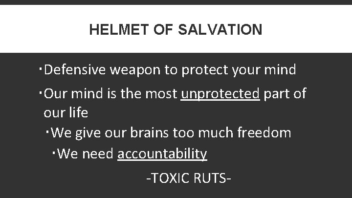 HELMET OF SALVATION Defensive weapon to protect your mind Our mind is the most
