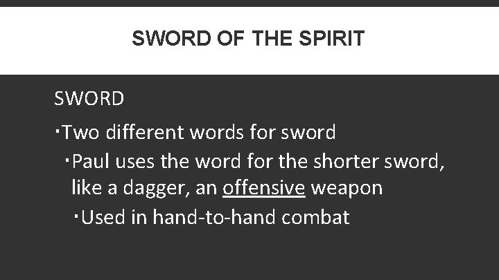 SWORD OF THE SPIRIT SWORD Two different words for sword Paul uses the word