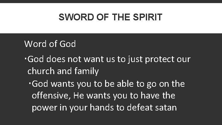 SWORD OF THE SPIRIT Word of God does not want us to just protect
