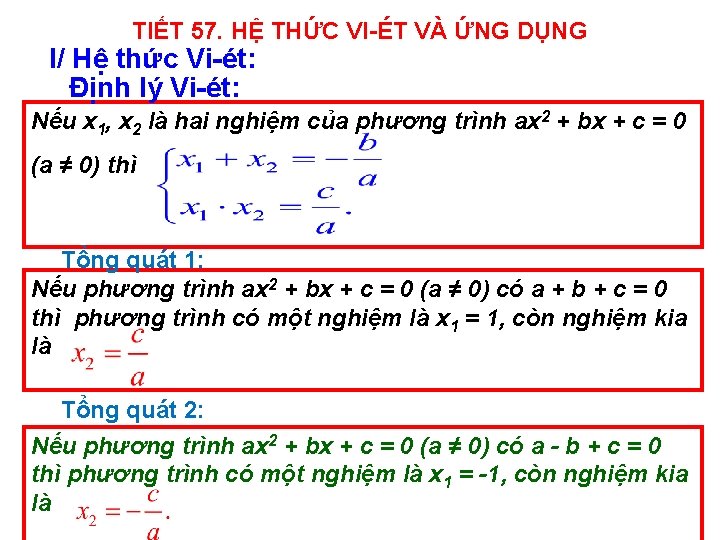 TIẾT 57. HỆ THỨC VI-ÉT VÀ ỨNG DỤNG I/ Hệ thức Vi-ét: Định lý