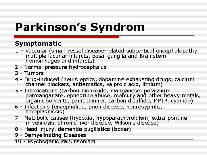Parkinson’s Syndrom Symptomatic 1 - Vascular (small vessel disease-related subcortical encephalopathy, multiple lacunar infarcts,