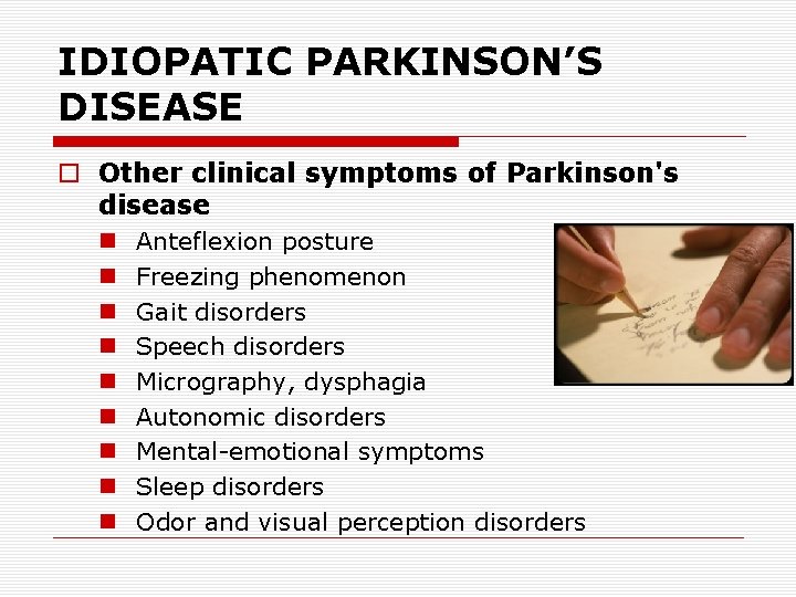 IDIOPATIC PARKINSON’S DISEASE o Other clinical symptoms of Parkinson's disease n n n n