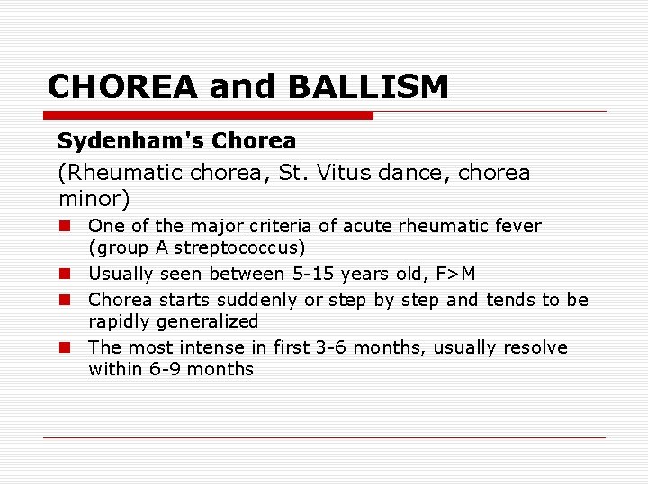 CHOREA and BALLISM Sydenham's Chorea (Rheumatic chorea, St. Vitus dance, chorea minor) n One