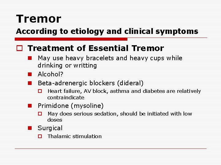 Tremor According to etiology and clinical symptoms o Treatment of Essential Tremor n May