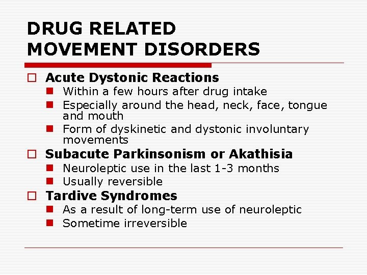 DRUG RELATED MOVEMENT DISORDERS o Acute Dystonic Reactions n Within a few hours after