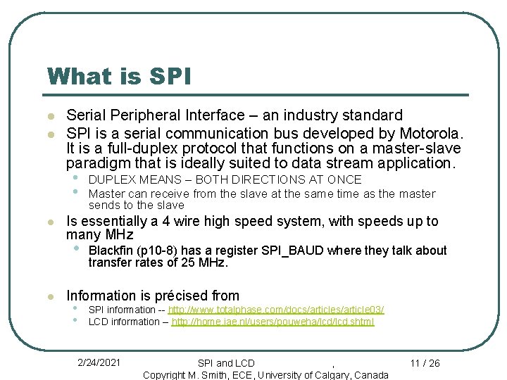 What is SPI l l Serial Peripheral Interface – an industry standard SPI is