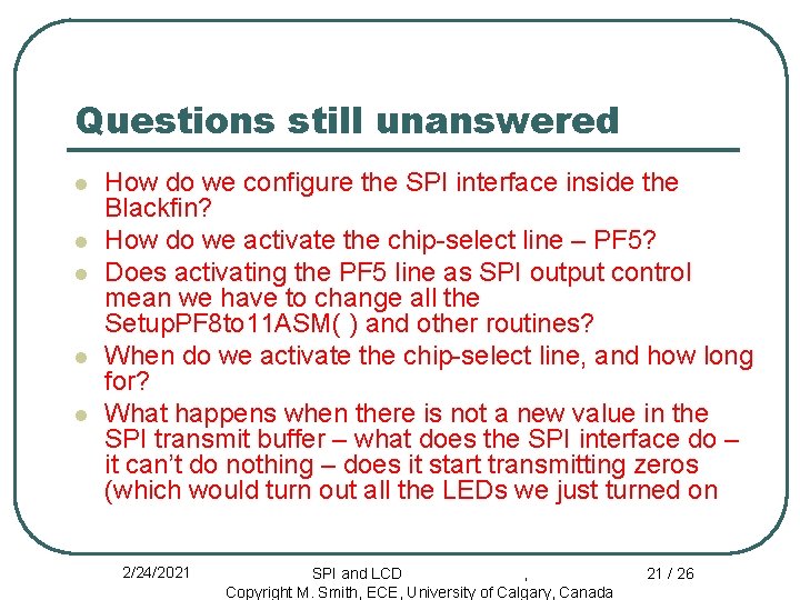 Questions still unanswered l l l How do we configure the SPI interface inside