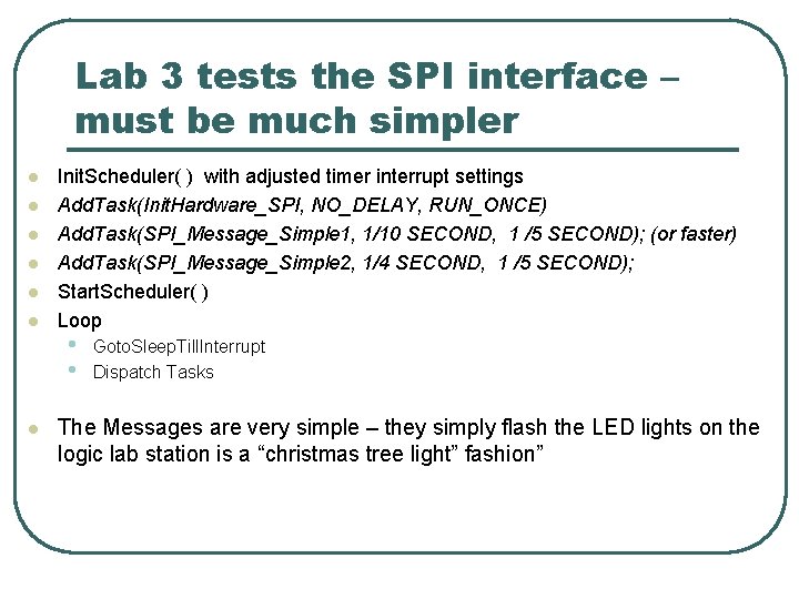 Lab 3 tests the SPI interface – must be much simpler l l l