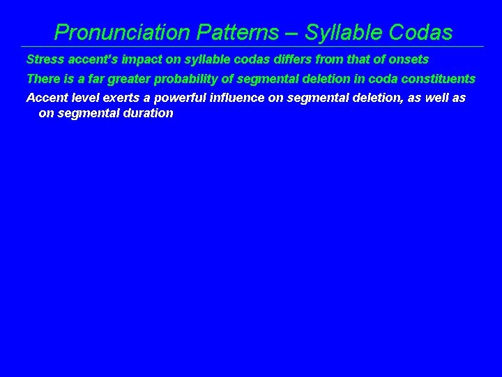 Pronunciation Patterns – Syllable Codas Stress accent’s impact on syllable codas differs from that