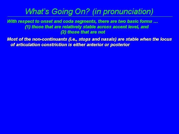 What’s Going On? (in pronunciation) With respect to onset and coda segments, there are