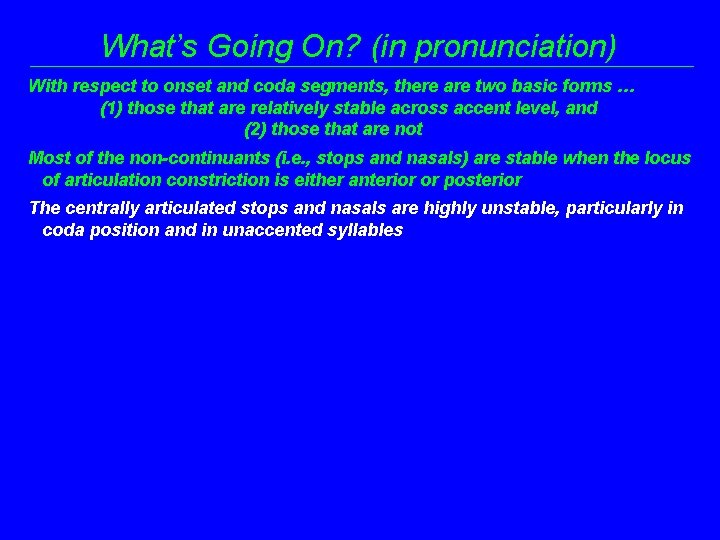 What’s Going On? (in pronunciation) With respect to onset and coda segments, there are
