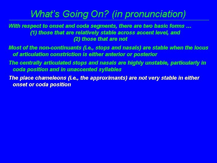What’s Going On? (in pronunciation) With respect to onset and coda segments, there are