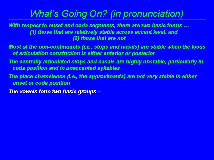 What’s Going On? (in pronunciation) With respect to onset and coda segments, there are