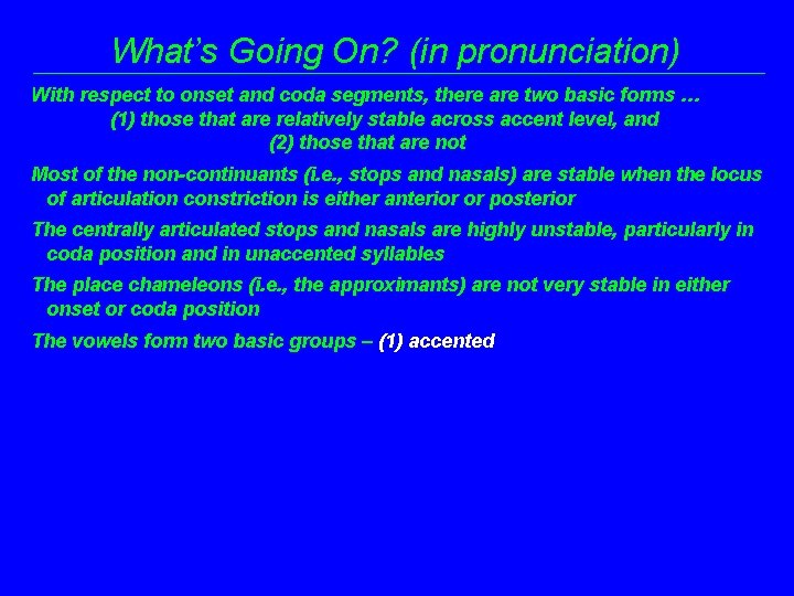 What’s Going On? (in pronunciation) With respect to onset and coda segments, there are