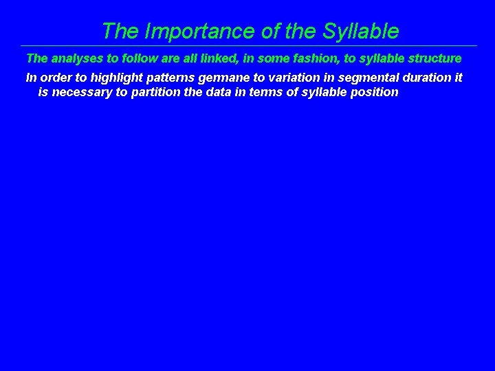 The Importance of the Syllable The analyses to follow are all linked, in some