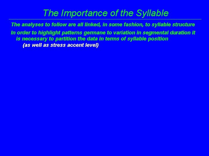 The Importance of the Syllable The analyses to follow are all linked, in some