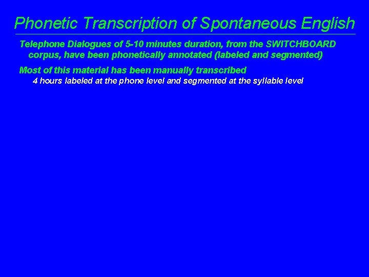 Phonetic Transcription of Spontaneous English Telephone Dialogues of 5 -10 minutes duration, from the