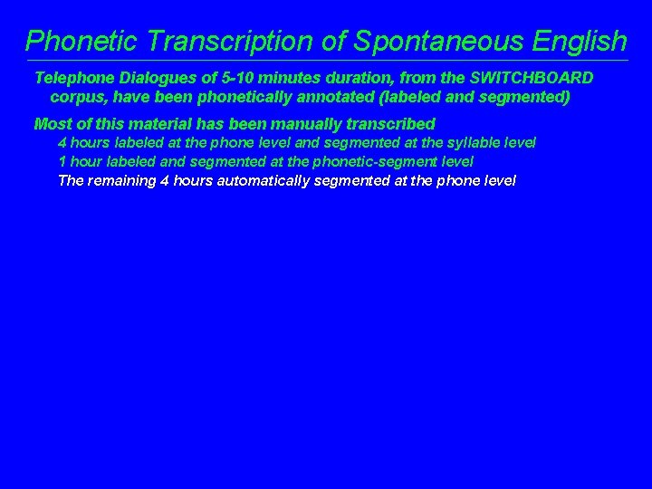 Phonetic Transcription of Spontaneous English Telephone Dialogues of 5 -10 minutes duration, from the