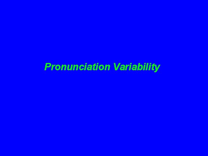 Pronunciation Variability 