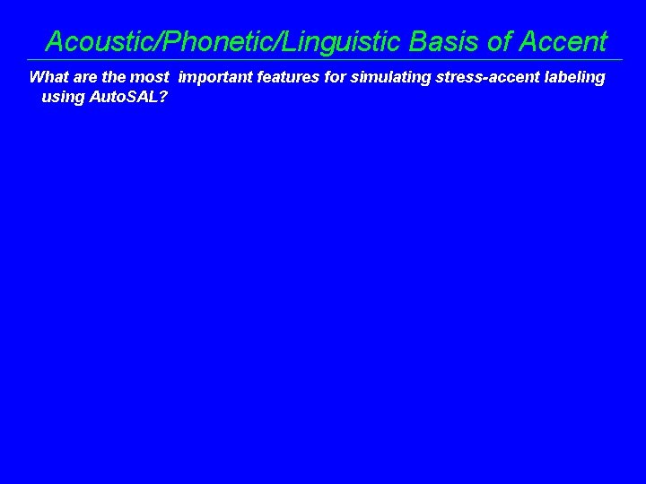 Acoustic/Phonetic/Linguistic Basis of Accent What are the most important features for simulating stress-accent labeling