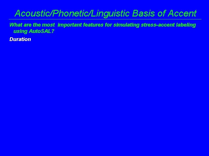 Acoustic/Phonetic/Linguistic Basis of Accent What are the most important features for simulating stress-accent labeling