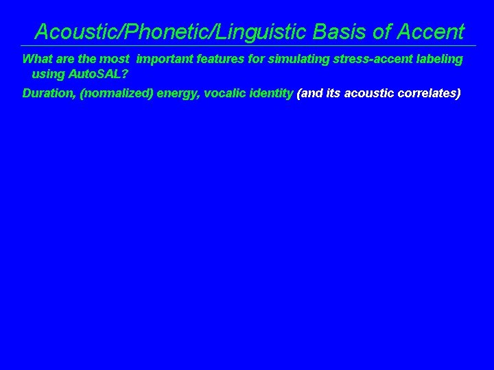 Acoustic/Phonetic/Linguistic Basis of Accent What are the most important features for simulating stress-accent labeling