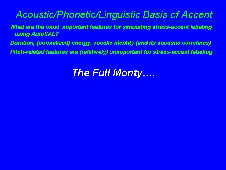 Acoustic/Phonetic/Linguistic Basis of Accent What are the most important features for simulating stress-accent labeling