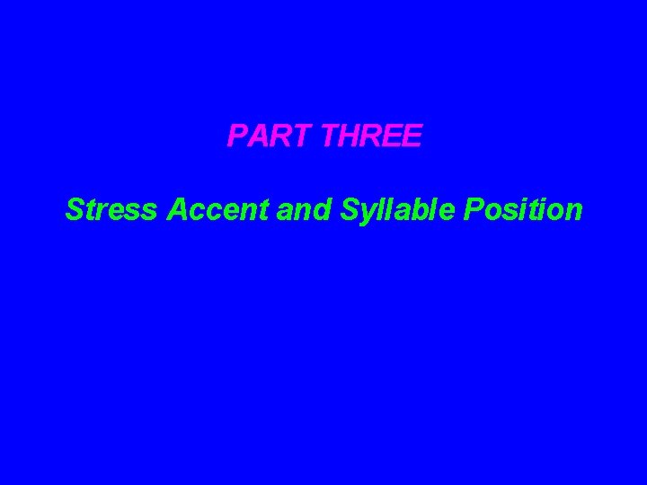 PART THREE Stress Accent and Syllable Position 