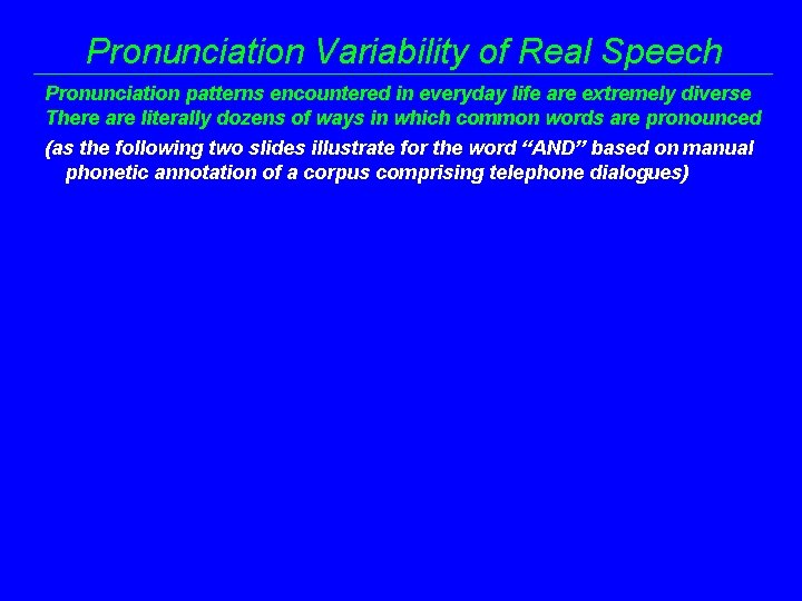 Pronunciation Variability of Real Speech Pronunciation patterns encountered in everyday life are extremely diverse