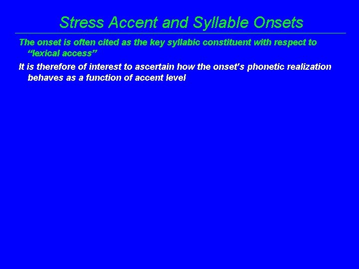 Stress Accent and Syllable Onsets The onset is often cited as the key syllabic