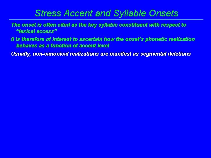 Stress Accent and Syllable Onsets The onset is often cited as the key syllabic