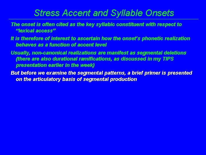 Stress Accent and Syllable Onsets The onset is often cited as the key syllabic