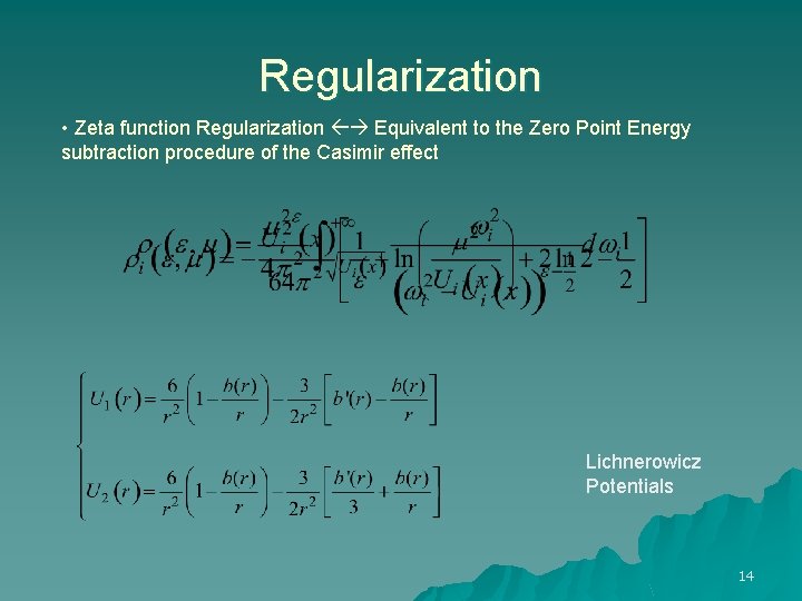 Regularization • Zeta function Regularization Equivalent to the Zero Point Energy subtraction procedure of