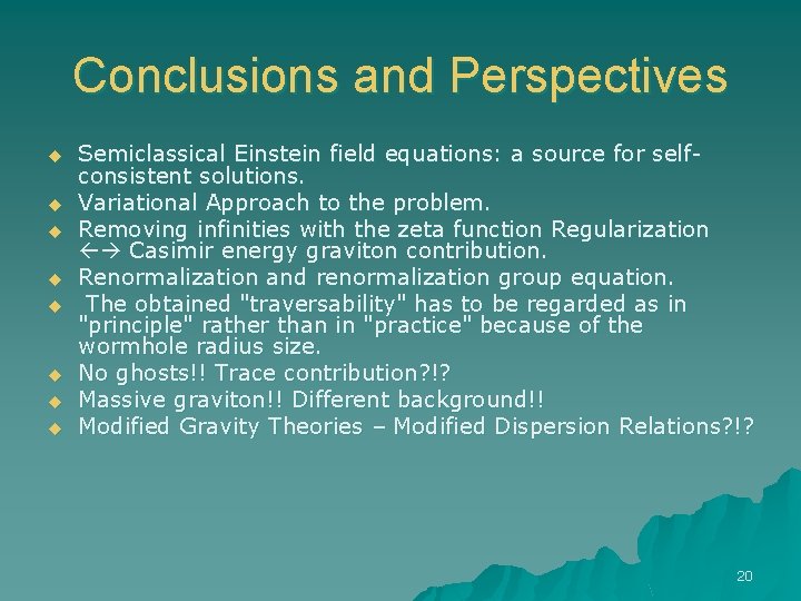 Conclusions and Perspectives u u u u Semiclassical Einstein field equations: a source for