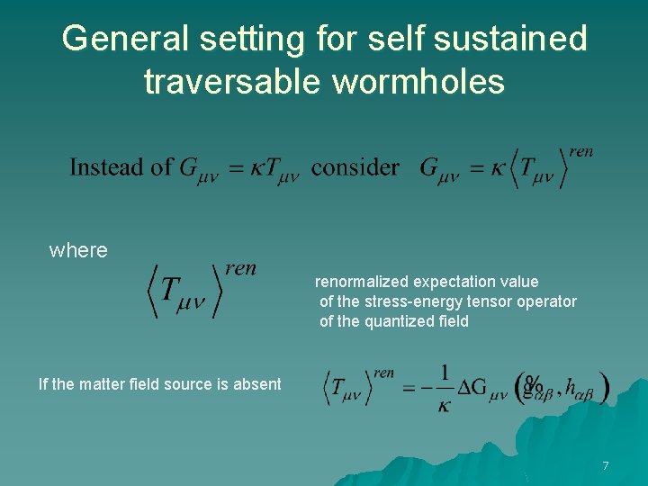 General setting for self sustained traversable wormholes where renormalized expectation value of the stress-energy