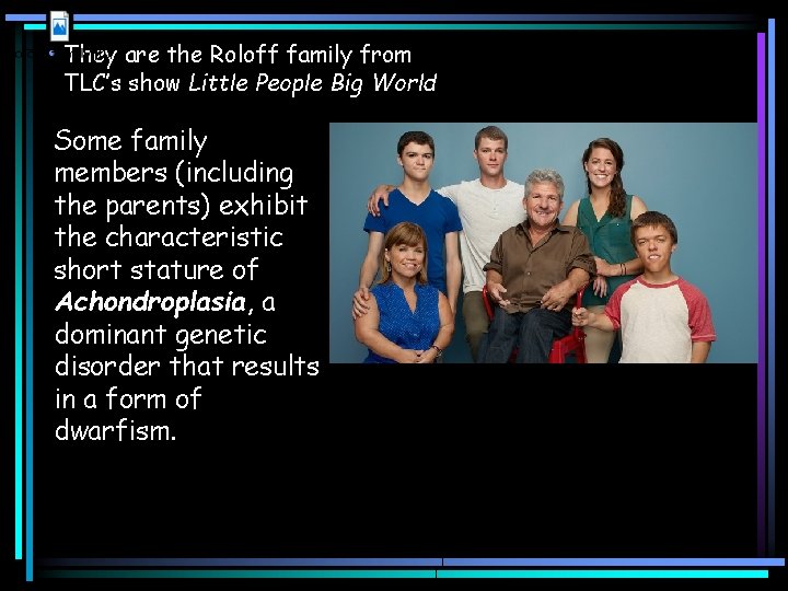  • They are the Roloff family from TLC’s show Little People Big World