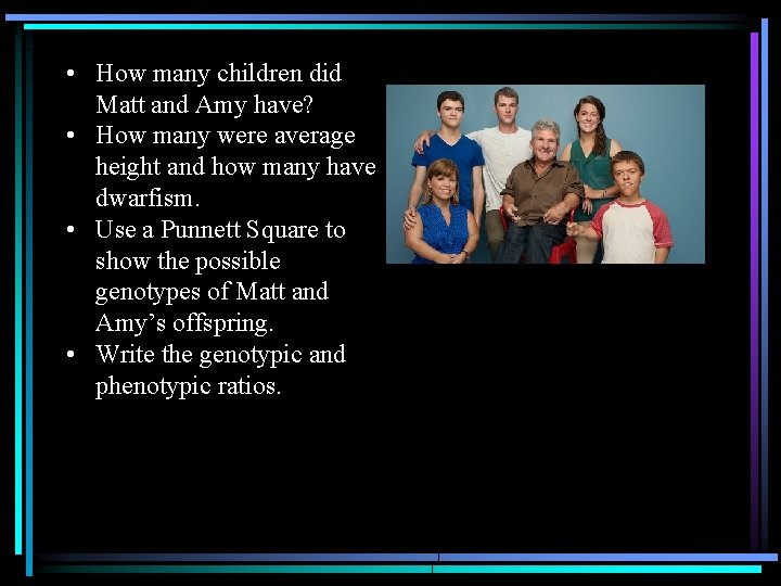  • How many children did Matt and Amy have? • How many were