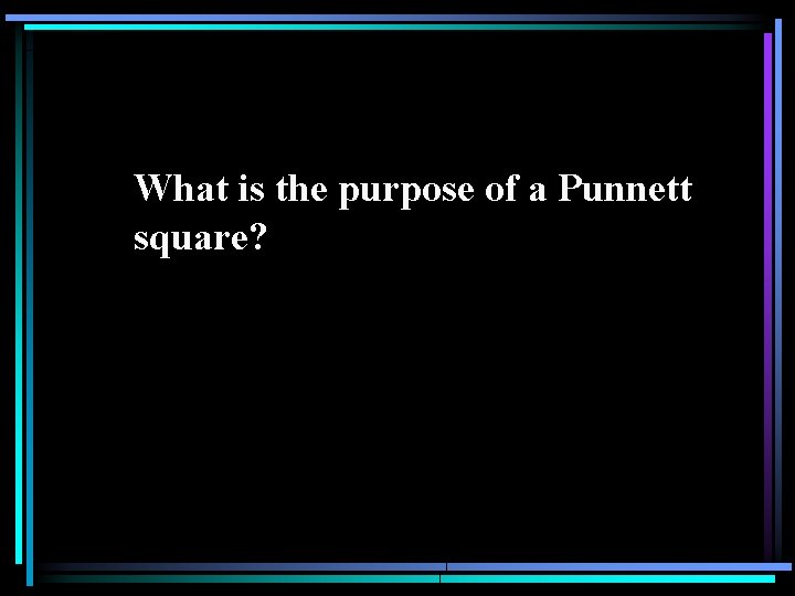 What is the purpose of a Punnett square? 