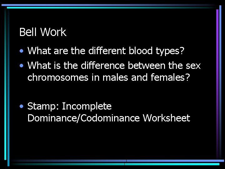 Bell Work • What are the different blood types? • What is the difference