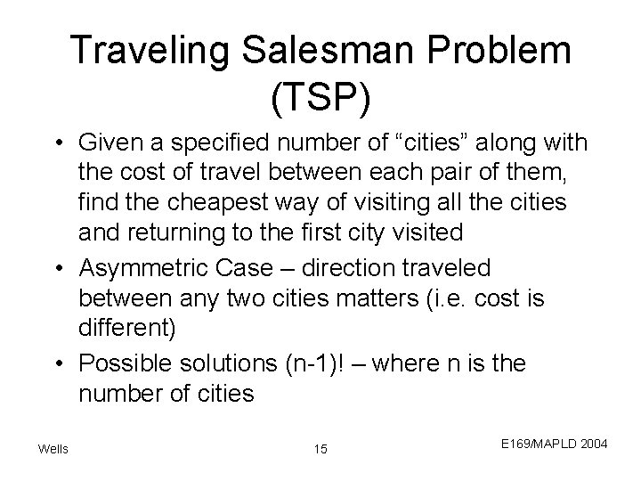 Traveling Salesman Problem (TSP) • Given a specified number of “cities” along with the