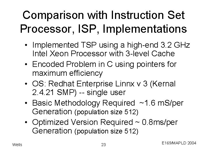 Comparison with Instruction Set Processor, ISP, Implementations • Implemented TSP using a high-end 3.