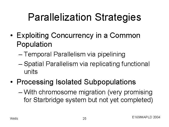 Parallelization Strategies • Exploiting Concurrency in a Common Population – Temporal Parallelism via pipelining