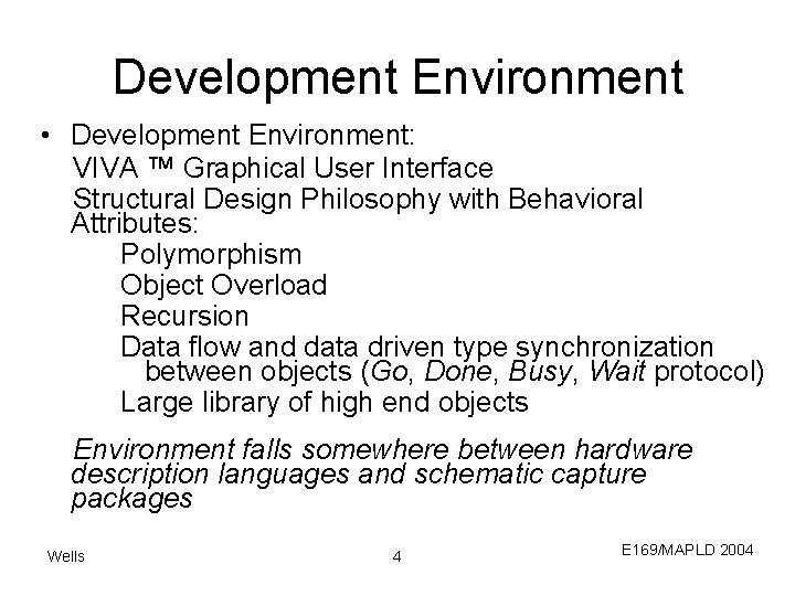 Development Environment • Development Environment: VIVA ™ Graphical User Interface Structural Design Philosophy with
